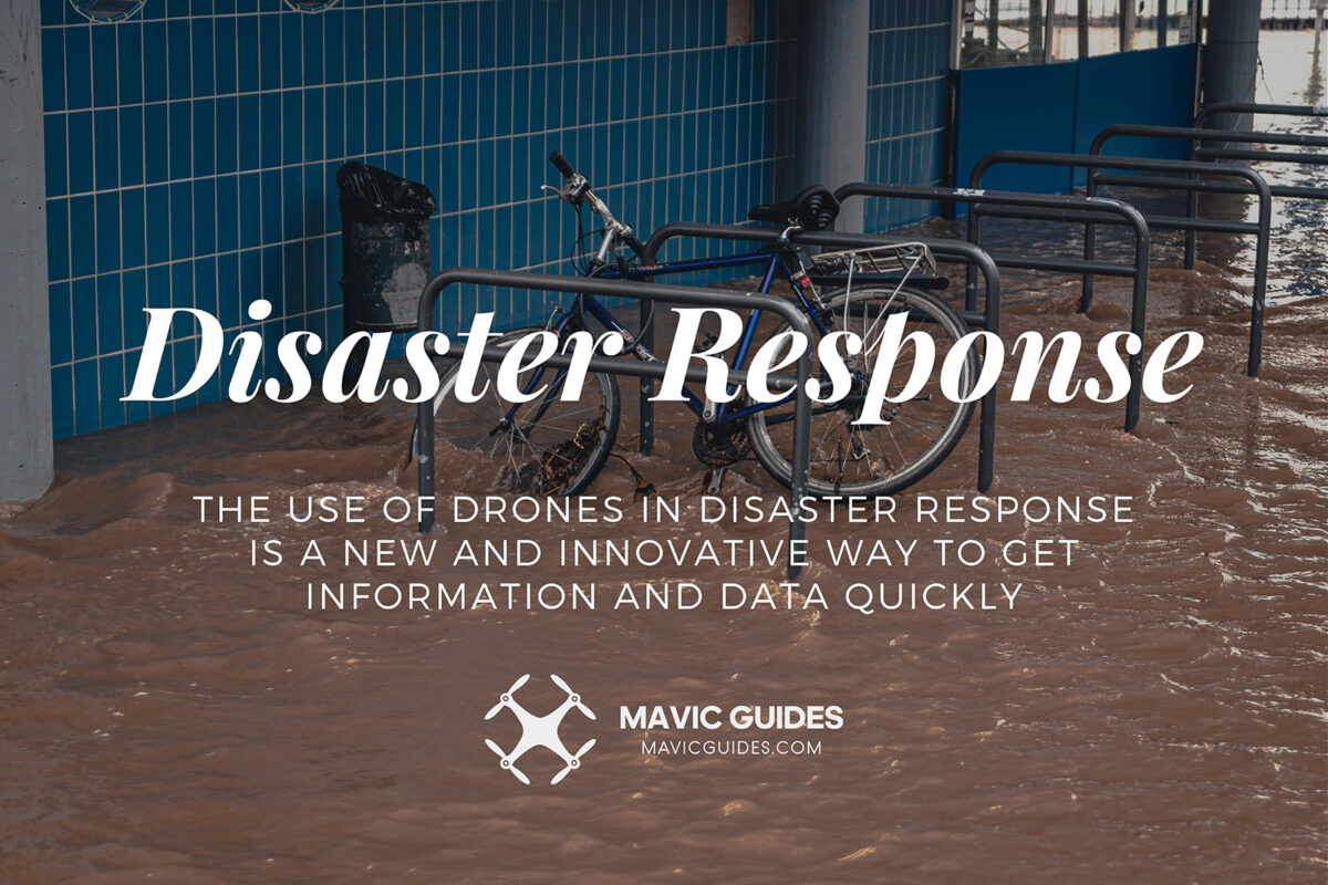 The Use of Drones in Disaster Response is a New and Innovative Way to Get Information and Data Quickly
