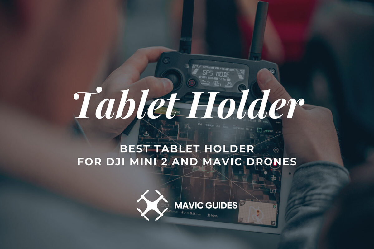 Best Tablet Holder For DJI Mini 2 And Mavic Drones