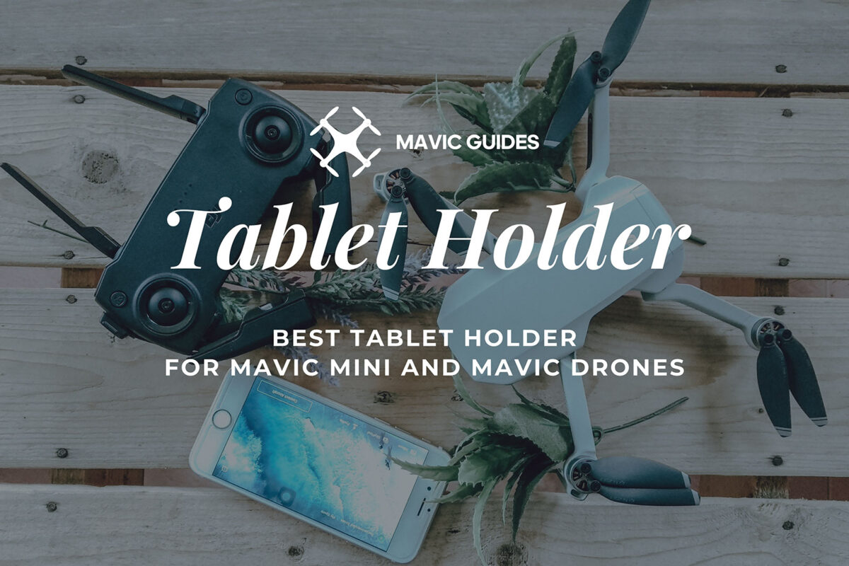 Best Tablet Holder For Mavic Mini And Mavic Drones