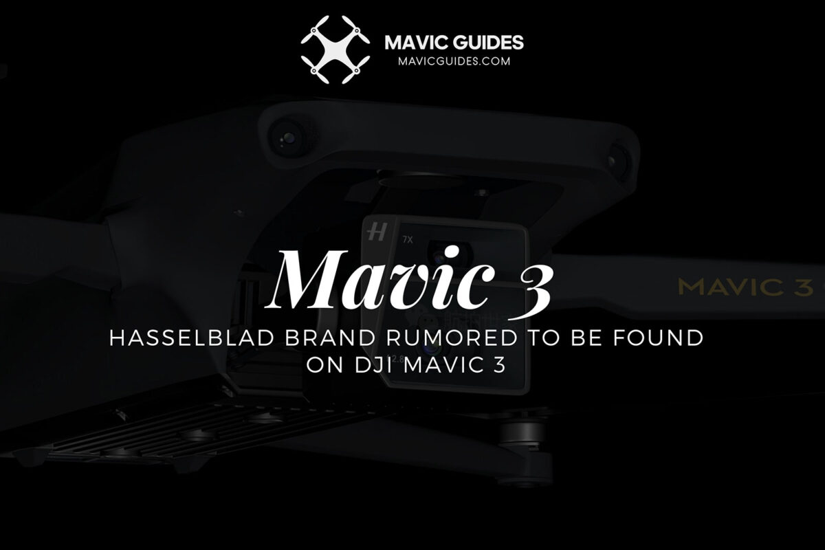 Hasselblad Brand Rumored to Be Found on DJI Mavic 3