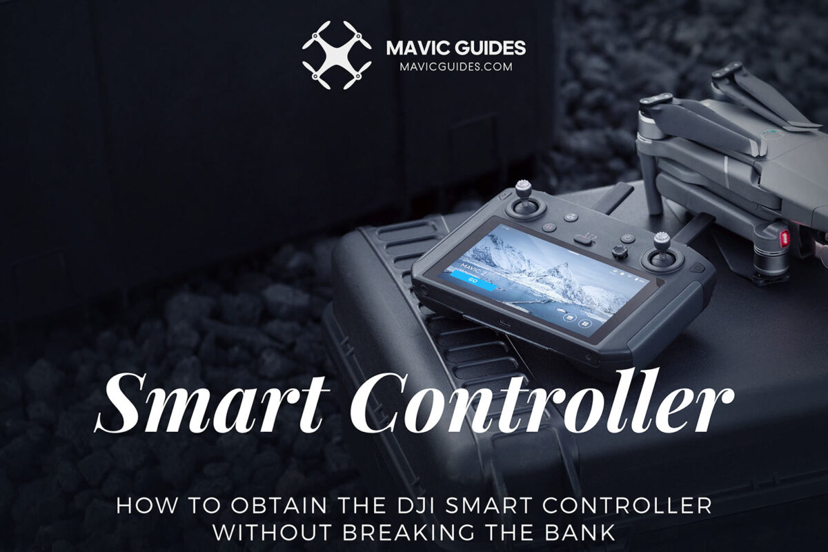 How to Obtain the DJI Smart Controller without Breaking the Bank