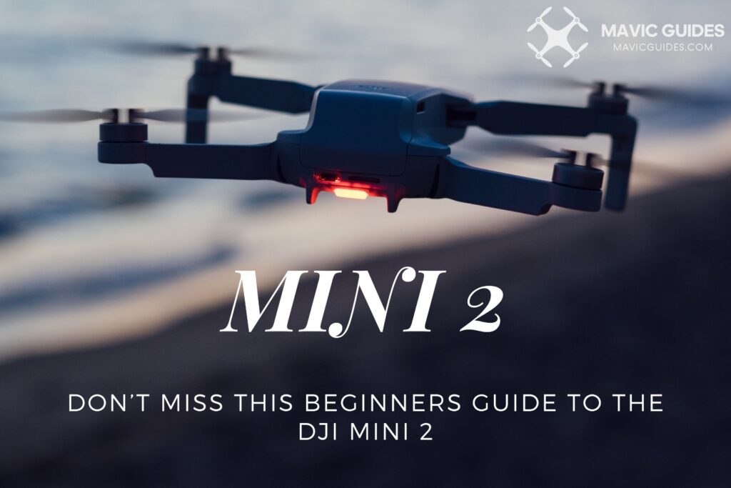 Don’t miss this Beginners Guide To The DJI MINI 2
