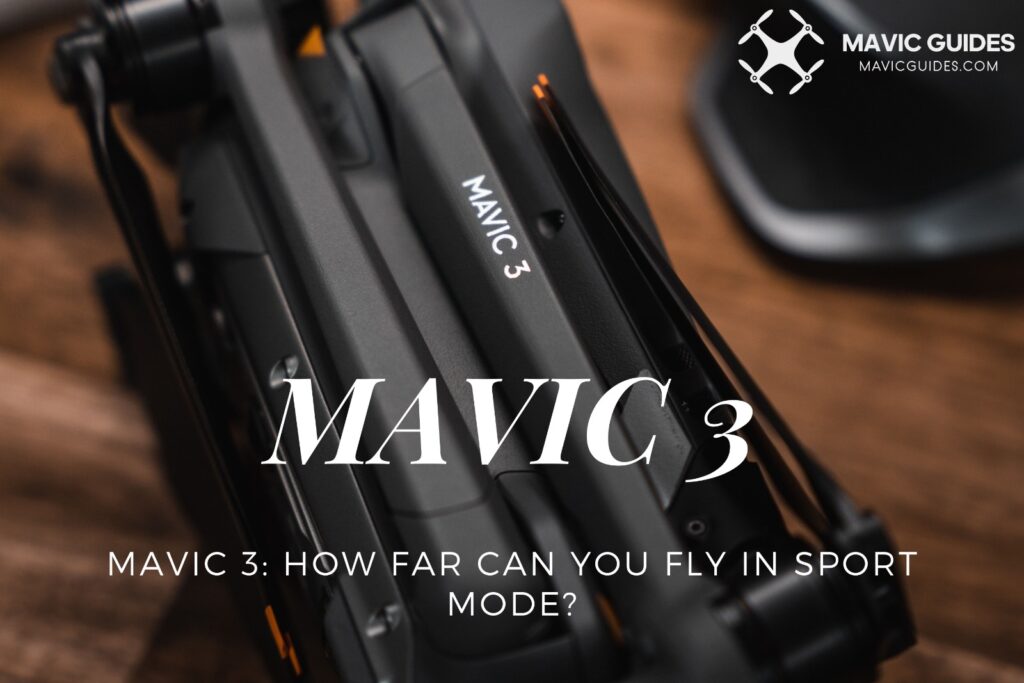 Mavic 3: How Far Can You Fly In Sport Mode?